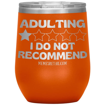 Adulting, I Do Not Recommend 12oz, 20oz, & 30oz Tumblers, 12oz Wine Insulated Tumbler / Orange - MemesRetail.com