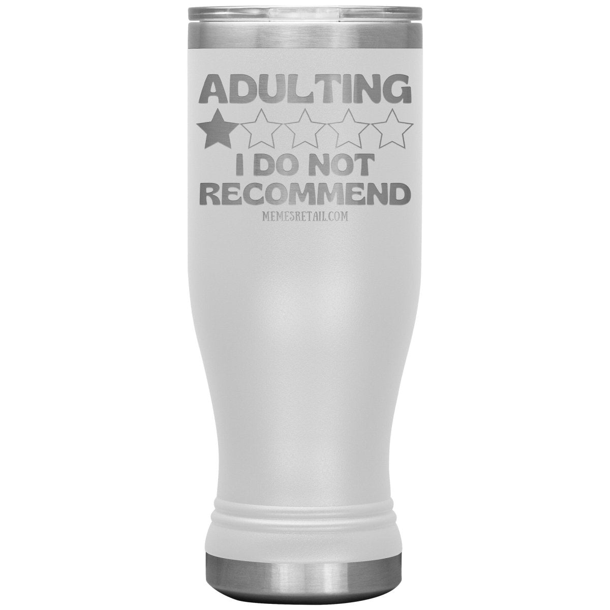 Adulting, I Do Not Recommend 12oz, 20oz, & 30oz Tumblers, 20oz BOHO Insulated Tumbler / White - MemesRetail.com