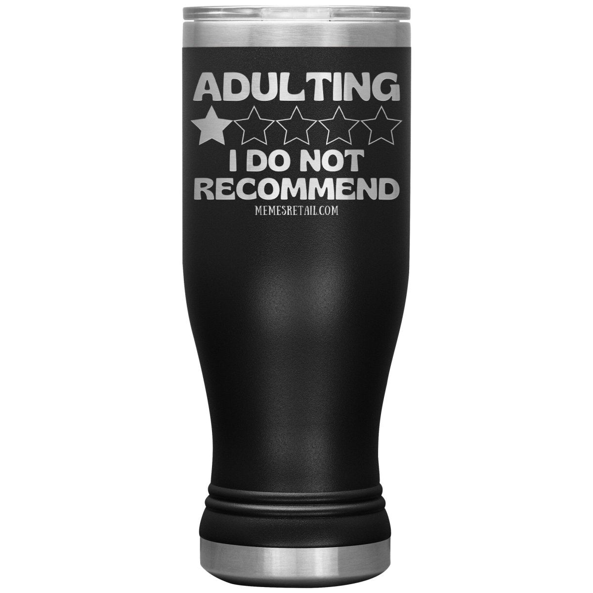 Adulting, I Do Not Recommend 12oz, 20oz, & 30oz Tumblers, 20oz BOHO Insulated Tumbler / Black - MemesRetail.com