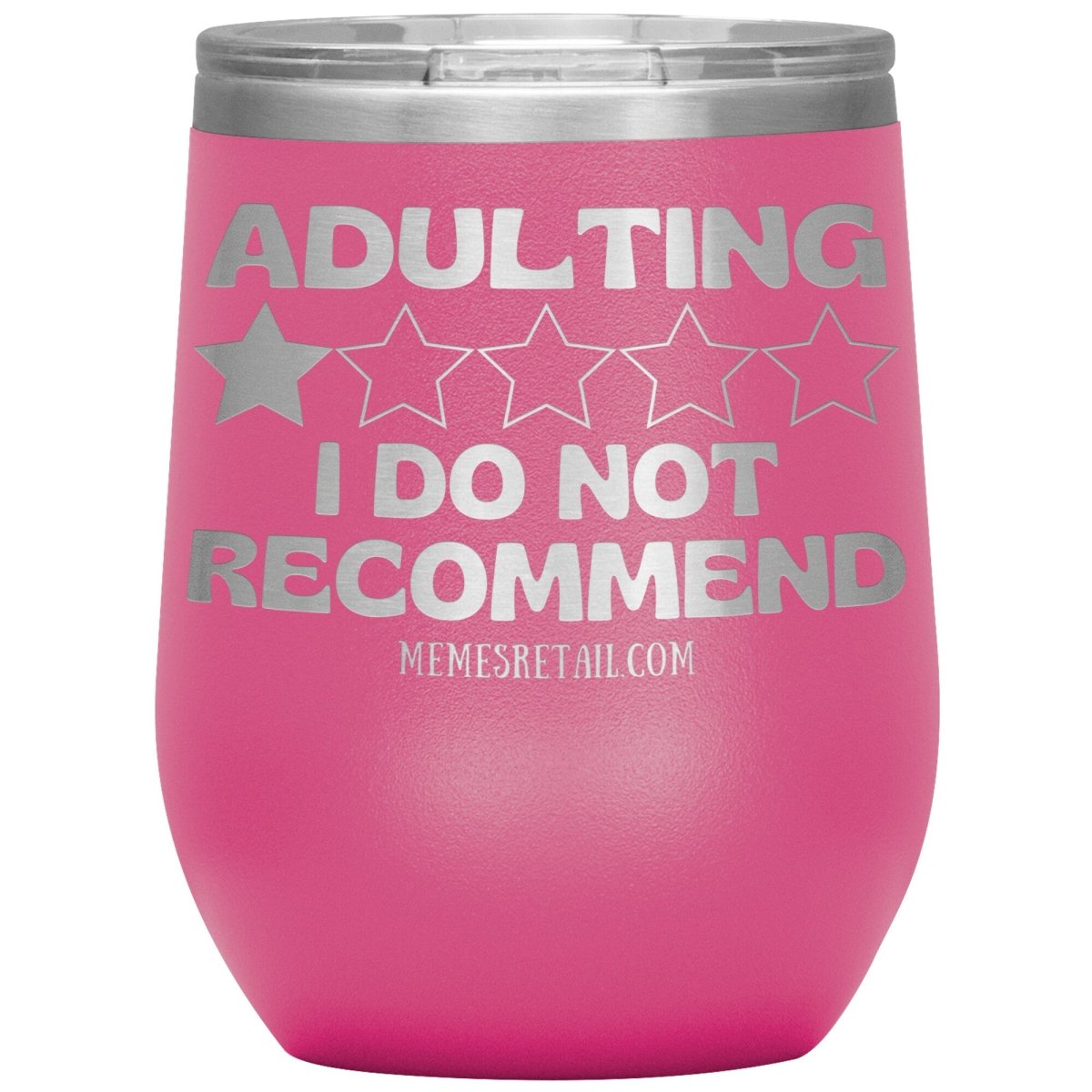 Adulting, I Do Not Recommend 12oz, 20oz, & 30oz Tumblers, 12oz Wine Insulated Tumbler / Pink - MemesRetail.com