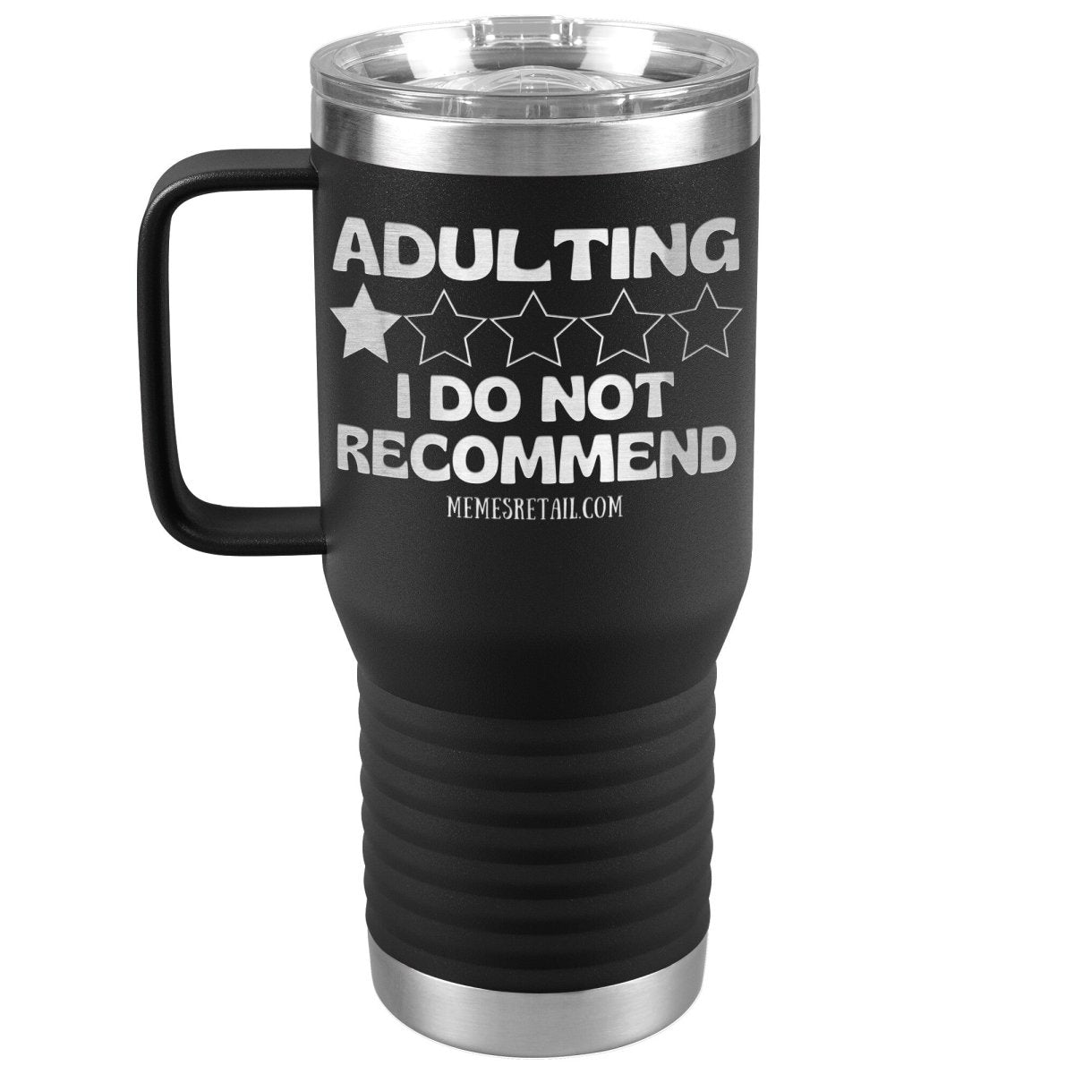 Adulting, I Do Not Recommend 12oz, 20oz, & 30oz Tumblers, 20oz Travel Tumbler / Black - MemesRetail.com