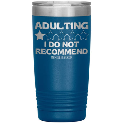 Adulting, I Do Not Recommend 12oz, 20oz, & 30oz Tumblers, 20oz Insulated Tumbler / Blue - MemesRetail.com