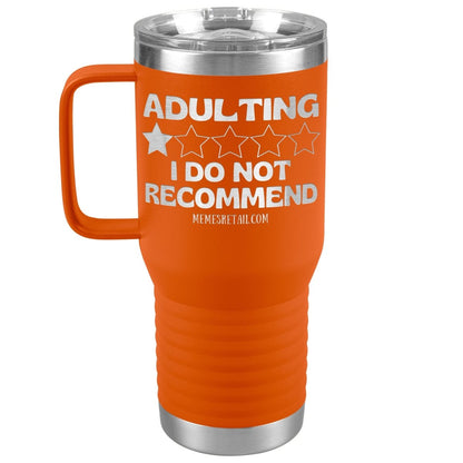 Adulting, I Do Not Recommend 12oz, 20oz, & 30oz Tumblers, 20oz Travel Tumbler / Orange - MemesRetail.com
