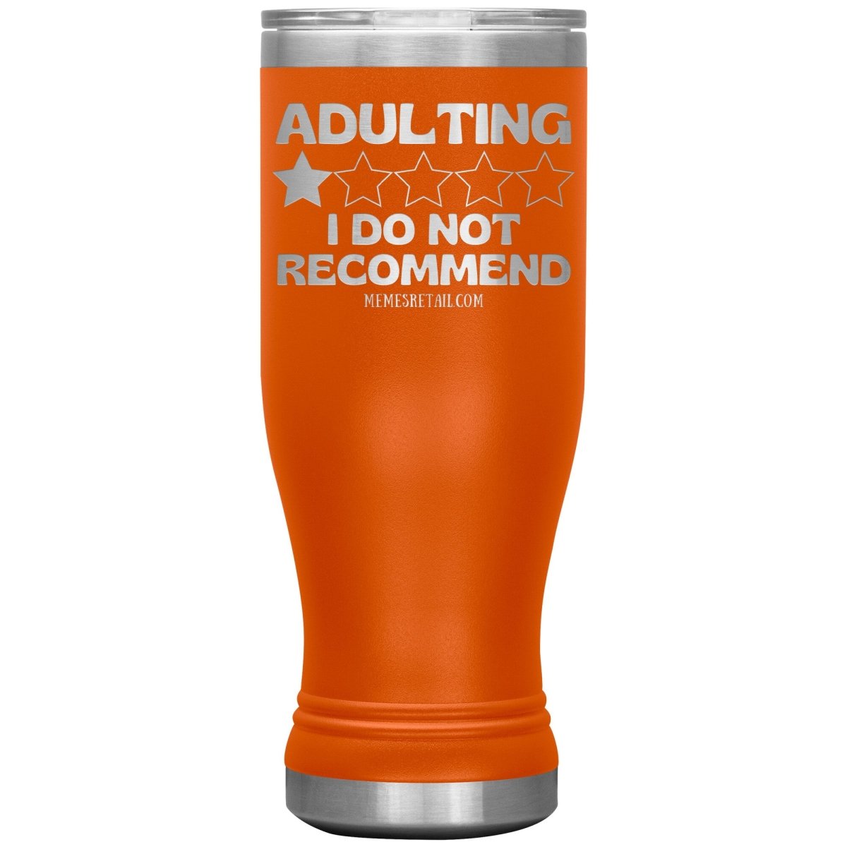 Adulting, I Do Not Recommend 12oz, 20oz, & 30oz Tumblers, 20oz BOHO Insulated Tumbler / Orange - MemesRetail.com