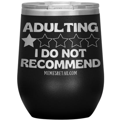Adulting, I Do Not Recommend 12oz, 20oz, & 30oz Tumblers, 12oz Wine Insulated Tumbler / Black - MemesRetail.com