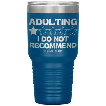 Adulting, I Do Not Recommend 12oz, 20oz, & 30oz Tumblers, 30oz Insulated Tumbler / Blue - MemesRetail.com