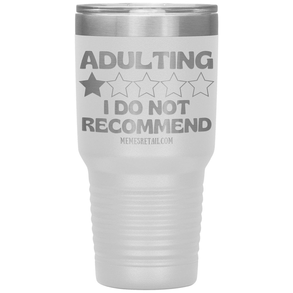 Adulting, I Do Not Recommend 12oz, 20oz, & 30oz Tumblers, 30oz Insulated Tumbler / White - MemesRetail.com
