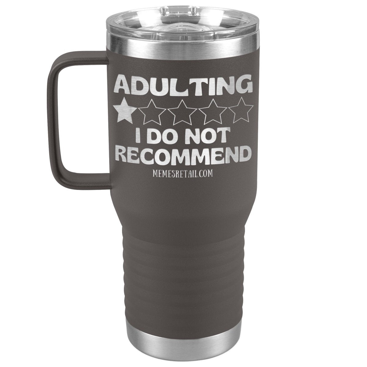 Adulting, I Do Not Recommend 12oz, 20oz, & 30oz Tumblers, 20oz Travel Tumbler / Pewter - MemesRetail.com