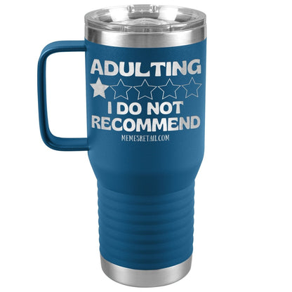 Adulting, I Do Not Recommend 12oz, 20oz, & 30oz Tumblers, 20oz Travel Tumbler / Blue - MemesRetail.com