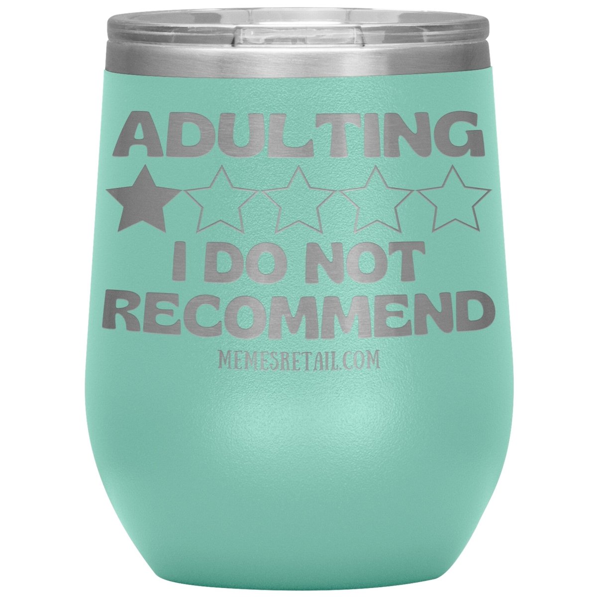 Adulting, I Do Not Recommend 12oz, 20oz, & 30oz Tumblers, 12oz Wine Insulated Tumbler / Teal - MemesRetail.com