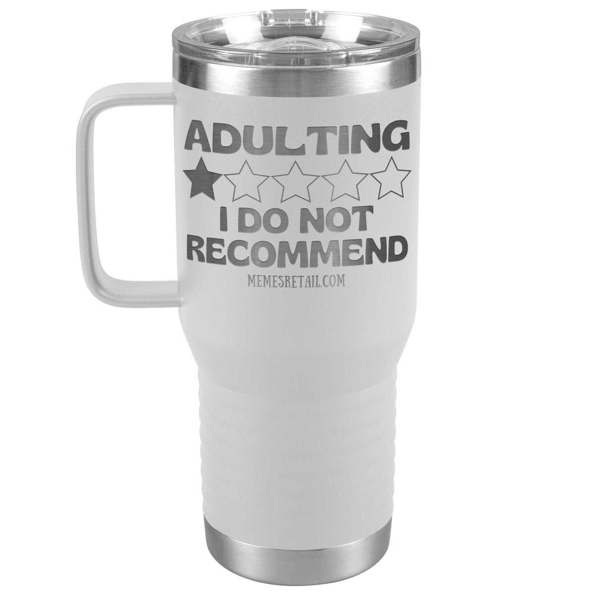 Adulting, I Do Not Recommend 12oz, 20oz, & 30oz Tumblers, 20oz Travel Tumbler / White - MemesRetail.com