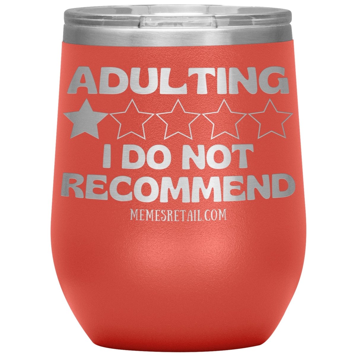 Adulting, I Do Not Recommend 12oz, 20oz, & 30oz Tumblers, 12oz Wine Insulated Tumbler / Coral - MemesRetail.com