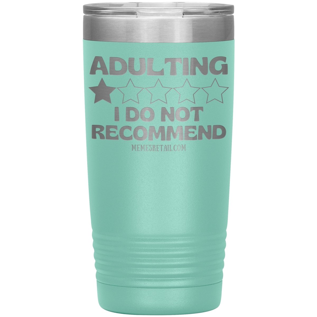 Adulting, I Do Not Recommend 12oz, 20oz, & 30oz Tumblers, 20oz Insulated Tumbler / Teal - MemesRetail.com