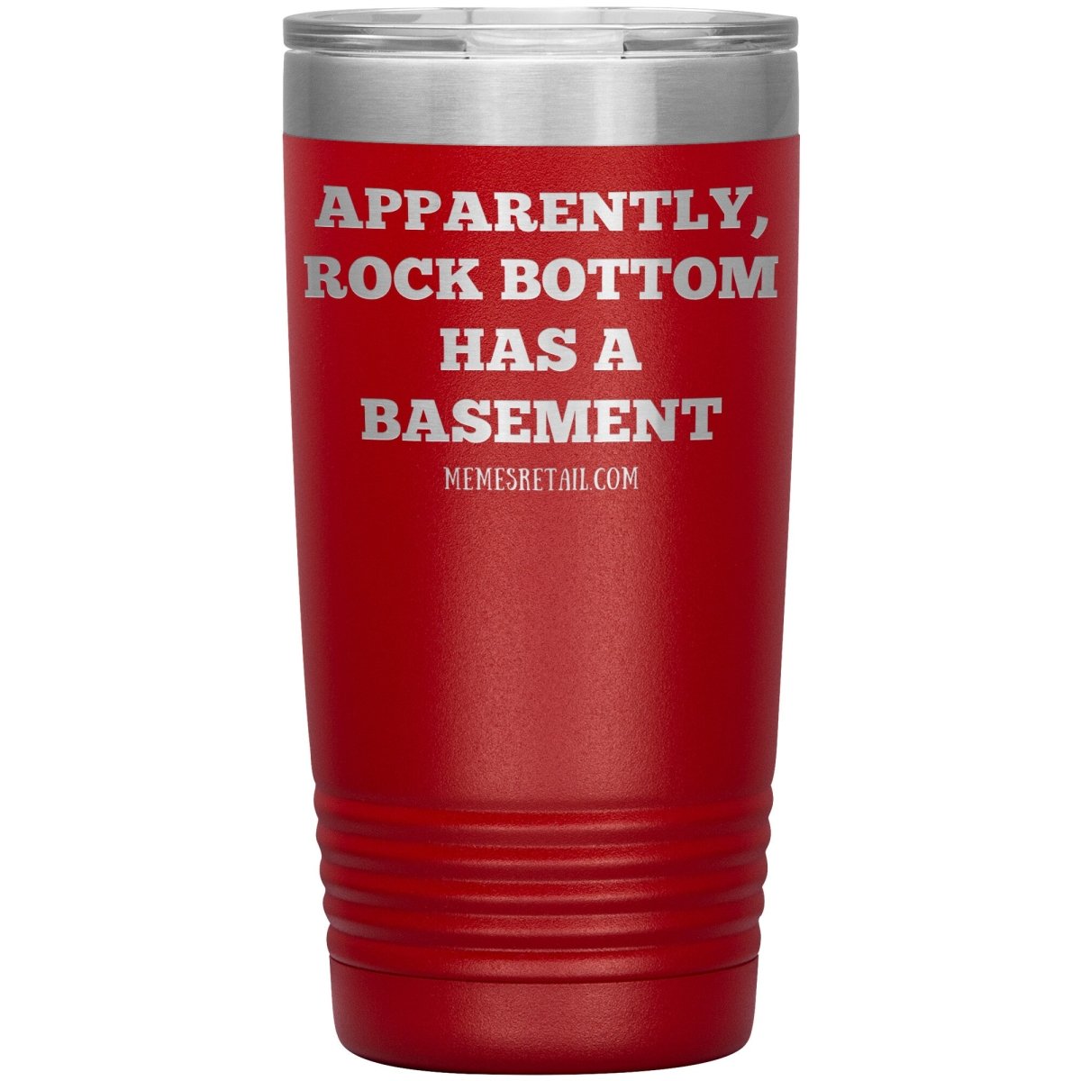 Apparently, Rock Bottom has a Basement Tumblers, 20oz Insulated Tumbler / Red - MemesRetail.com