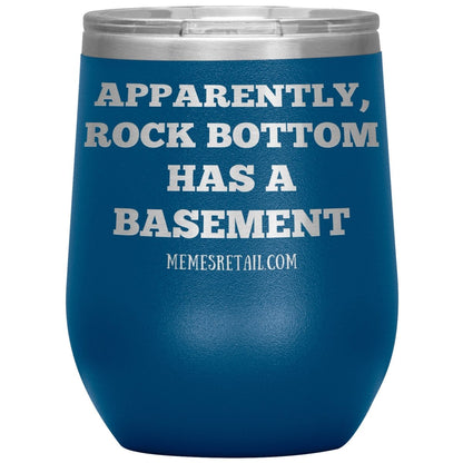Apparently, Rock Bottom has a Basement Tumblers, 12oz Wine Insulated Tumbler / Blue - MemesRetail.com