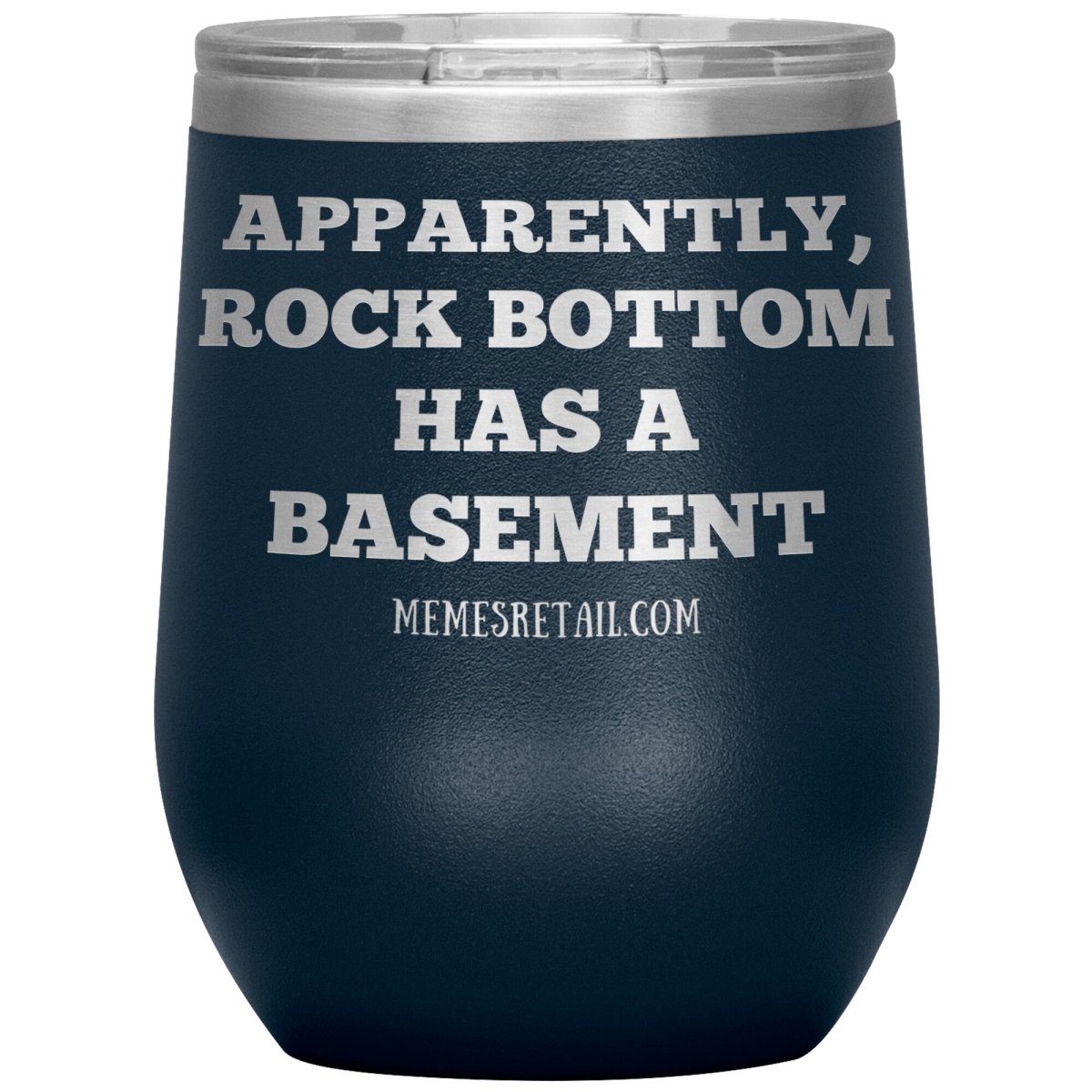 Apparently, Rock Bottom has a Basement Tumblers, 12oz Wine Insulated Tumbler / Navy - MemesRetail.com
