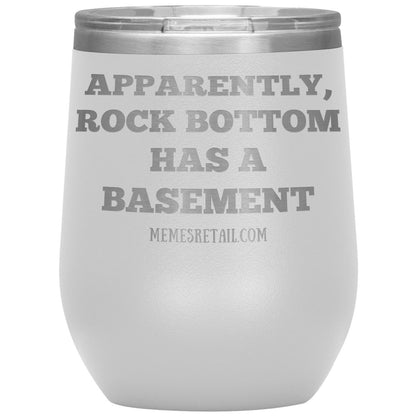 Apparently, Rock Bottom has a Basement Tumblers, 12oz Wine Insulated Tumbler / White - MemesRetail.com