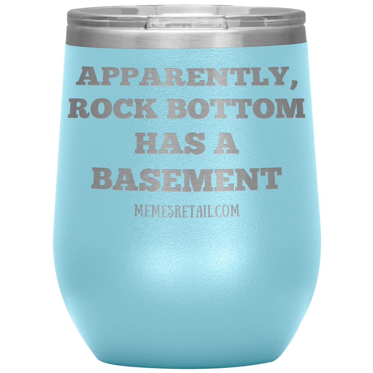 Apparently, Rock Bottom has a Basement Tumblers, 12oz Wine Insulated Tumbler / Light Blue - MemesRetail.com