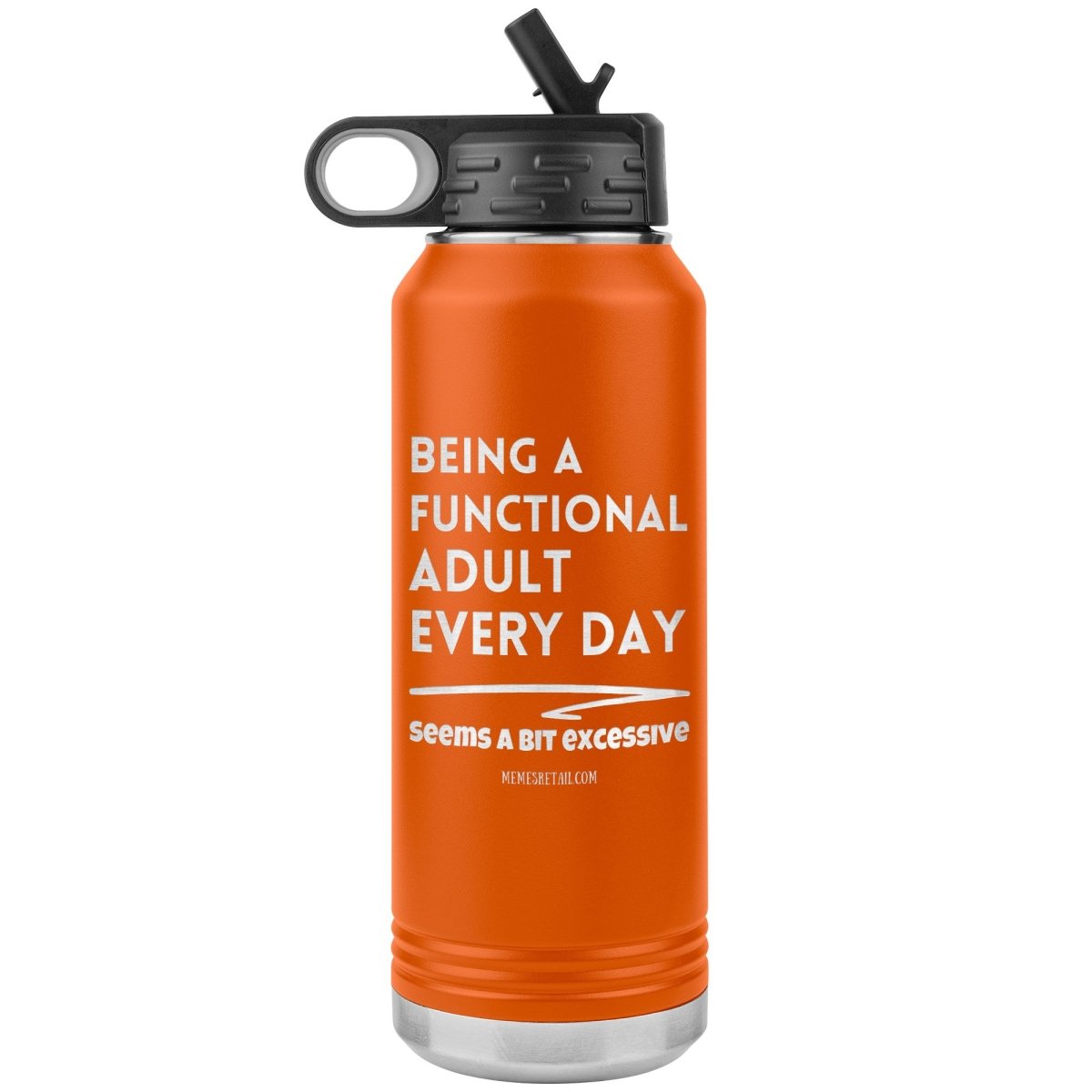 Being A Functional adult every day seems a bit of excessive Water Tumblers - Memes Retail