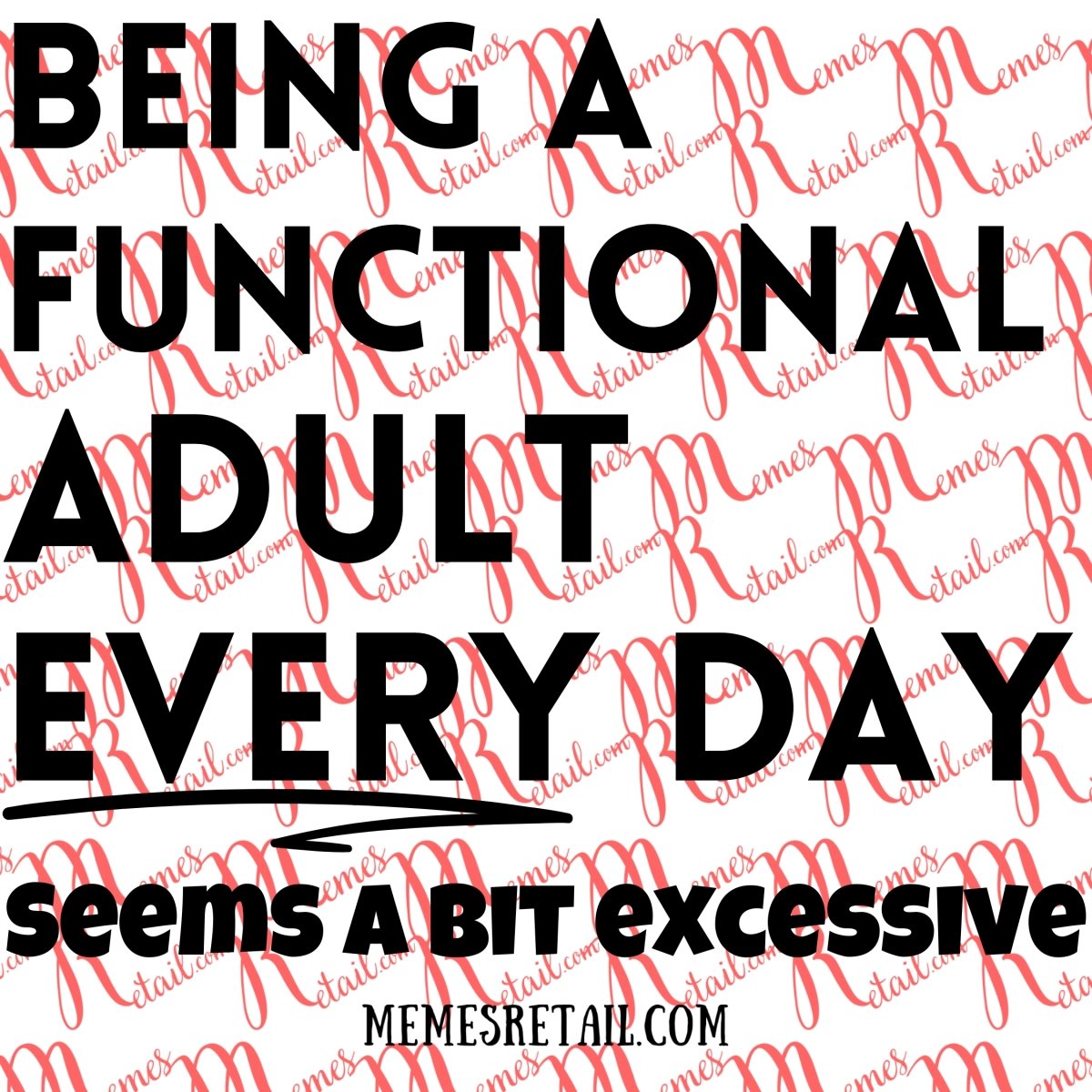Being A Functional Adult Every Day - SVG Digital Downloadable Files - Memes Retail