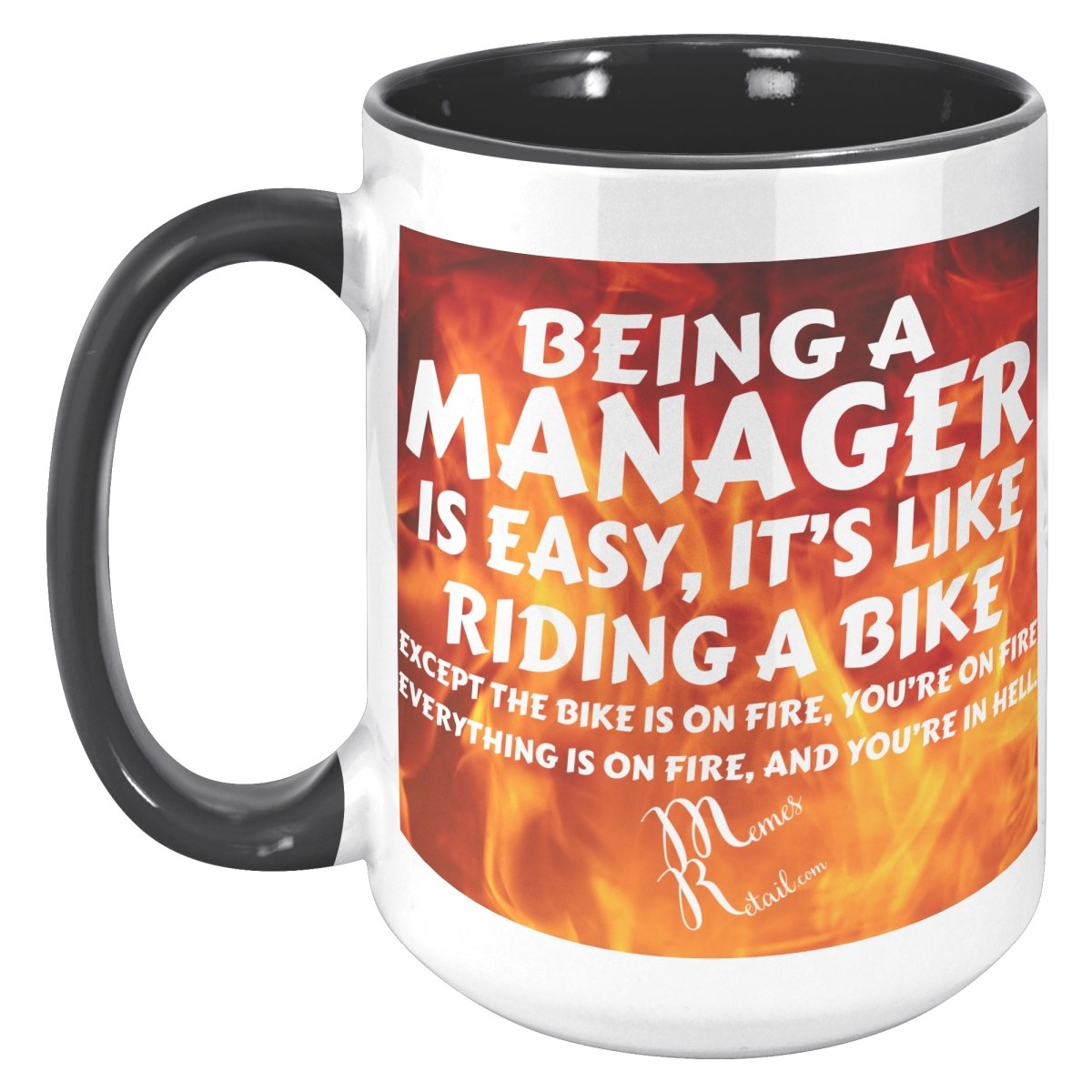 Being A Manager is Easy 11oz, 15oz White, Black Mugs, 15oz Accent / Black / Fire Background - MemesRetail.com