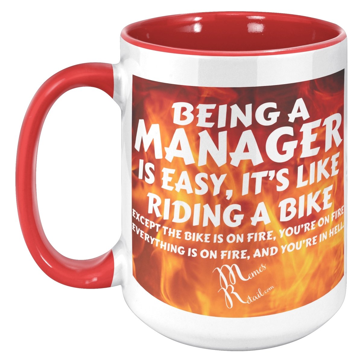 Being A Manager is Easy 11oz, 15oz White, Black Mugs, 15oz Accent / Red / Fire Background - MemesRetail.com