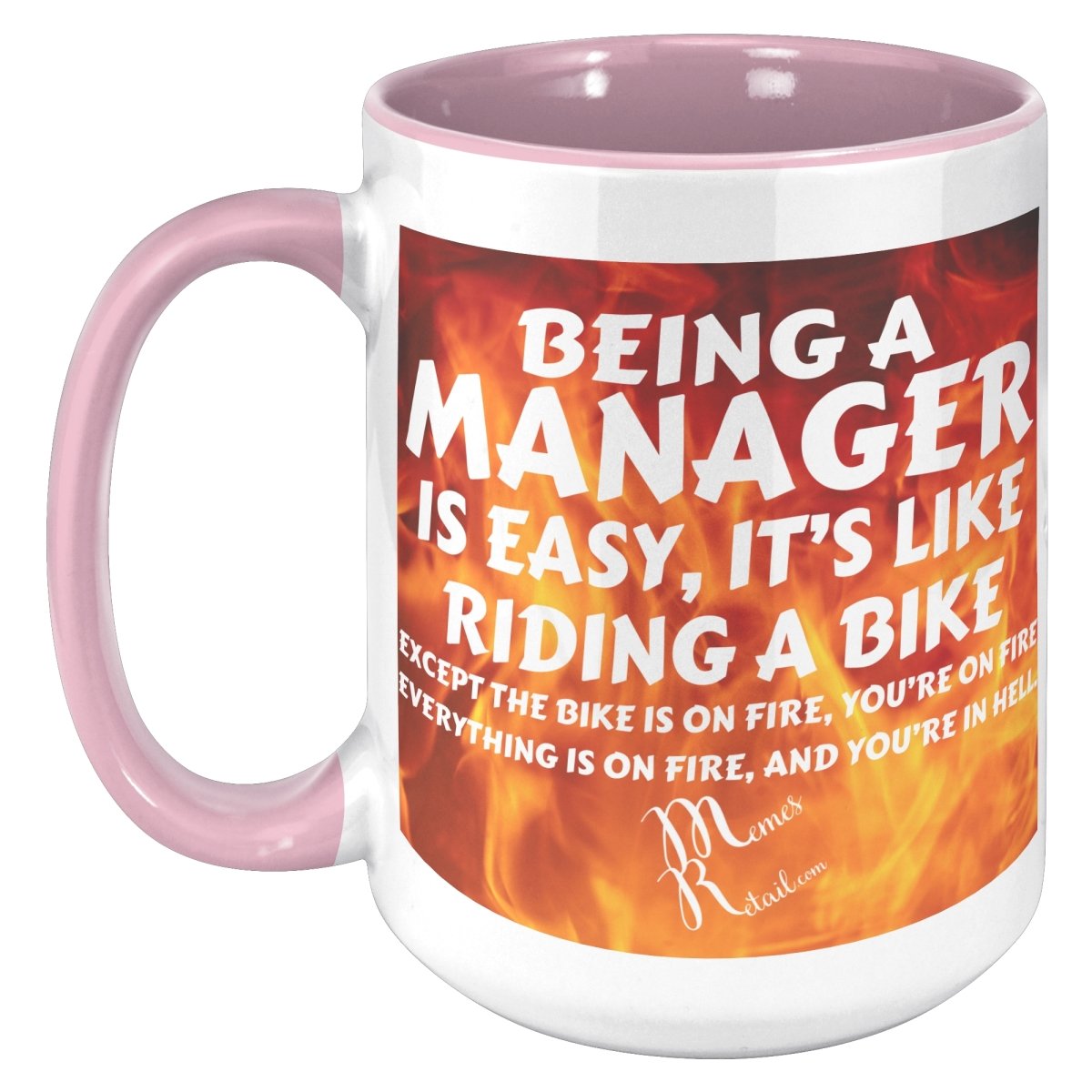 Being A Manager is Easy 11oz, 15oz White, Black Mugs, 15oz Accent / Pink / Fire Background - MemesRetail.com
