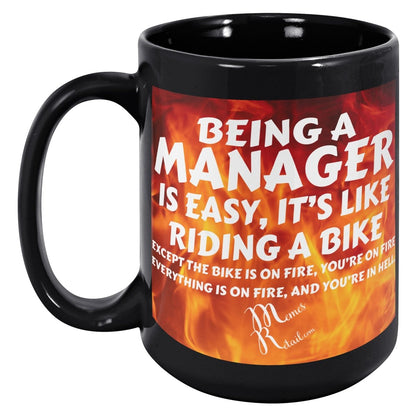 Being A Manager is Easy 11oz, 15oz White, Black Mugs, 15oz Black / Default / Fire Background - MemesRetail.com