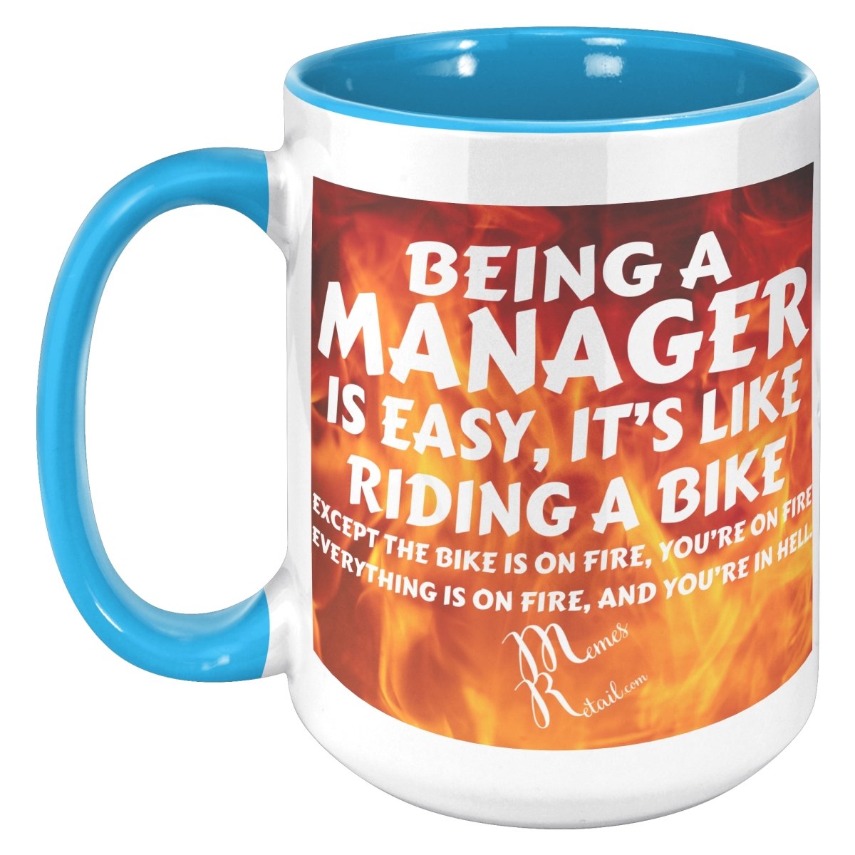 Being A Manager is Easy 11oz, 15oz White, Black Mugs, 15oz Accent / Blue / Fire Background - MemesRetail.com