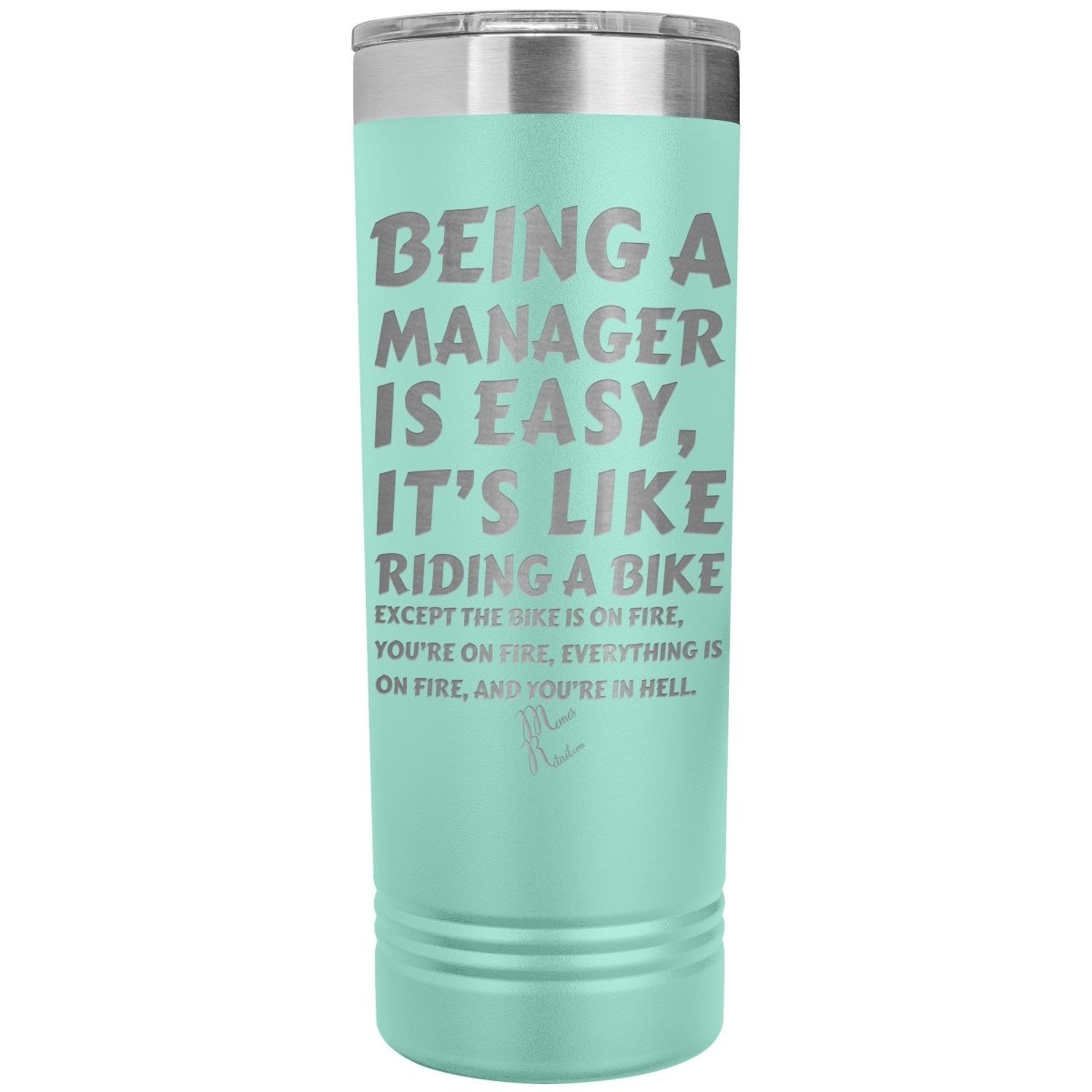 Being a manager is easy, it's like riding a bike... Skinny Tumblers - Memes Retail
