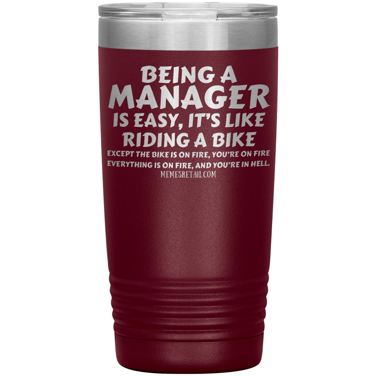 Being a manager is easy Tumblers, 20oz Insulated Tumbler / Maroon - MemesRetail.com