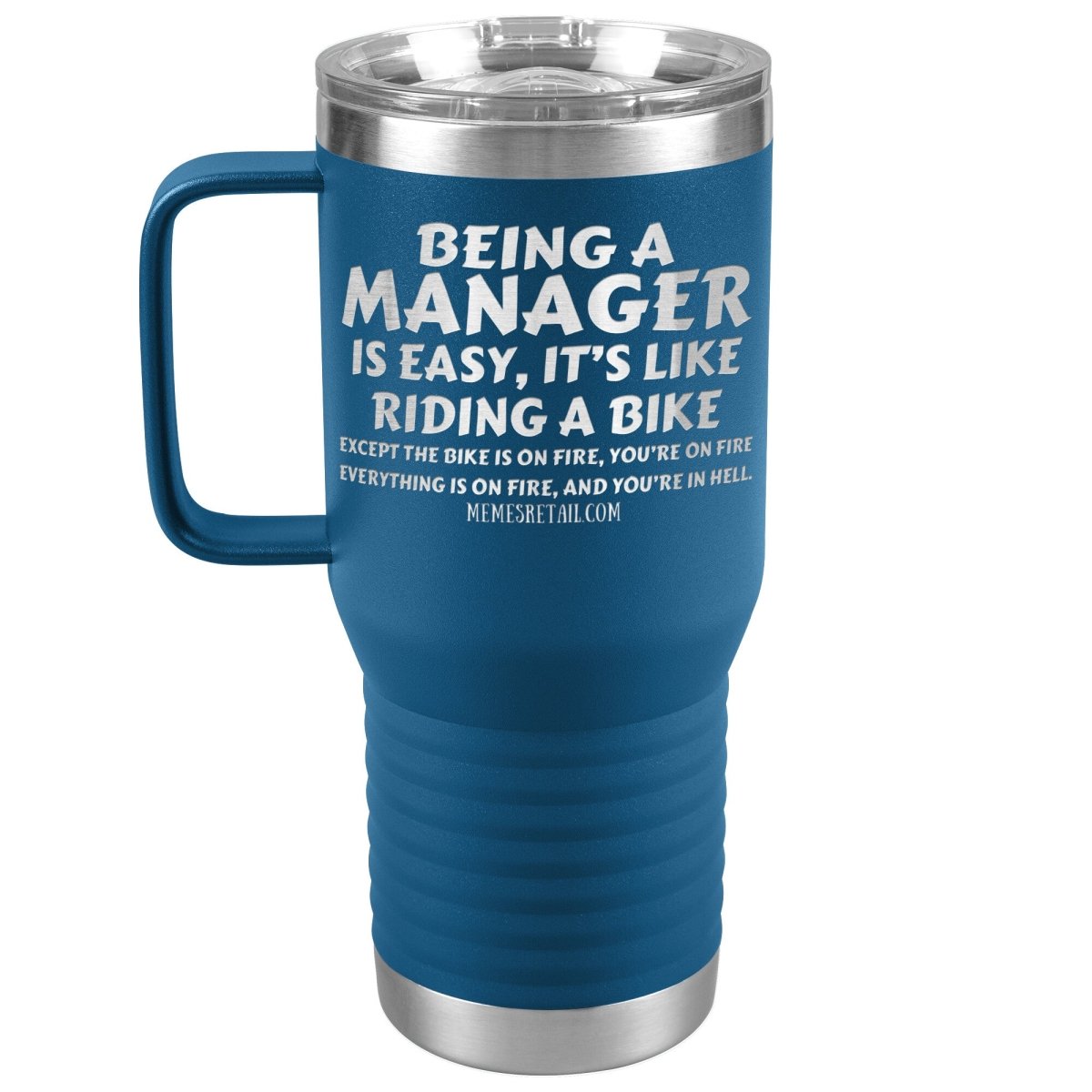 Being a manager is easy Tumblers, 20oz Travel Tumbler / Blue - MemesRetail.com