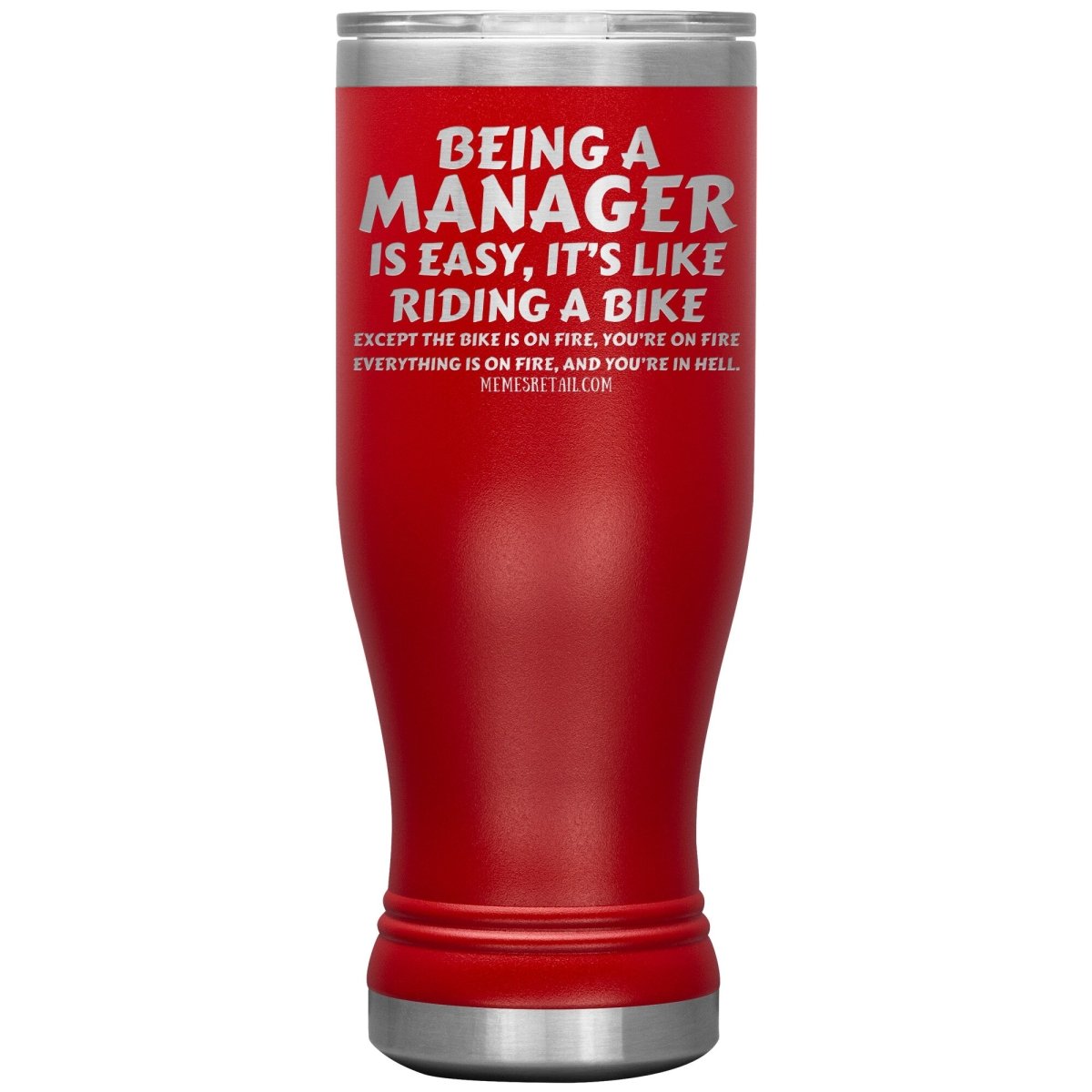 Being a manager is easy Tumblers, 20oz BOHO Insulated Tumbler / Red - MemesRetail.com