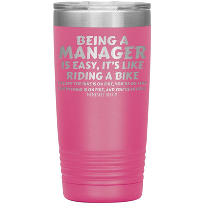 Being a manager is easy Tumblers, 20oz Insulated Tumbler / Pink - MemesRetail.com