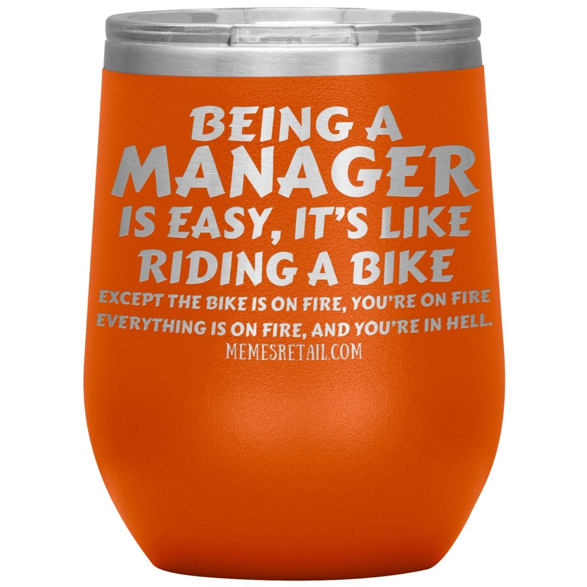 Being a manager is easy Tumblers, 12oz Wine Insulated Tumbler / Orange - MemesRetail.com