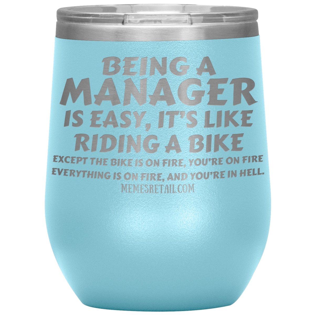 Being a manager is easy Tumblers, 12oz Wine Insulated Tumbler / Light Blue - MemesRetail.com