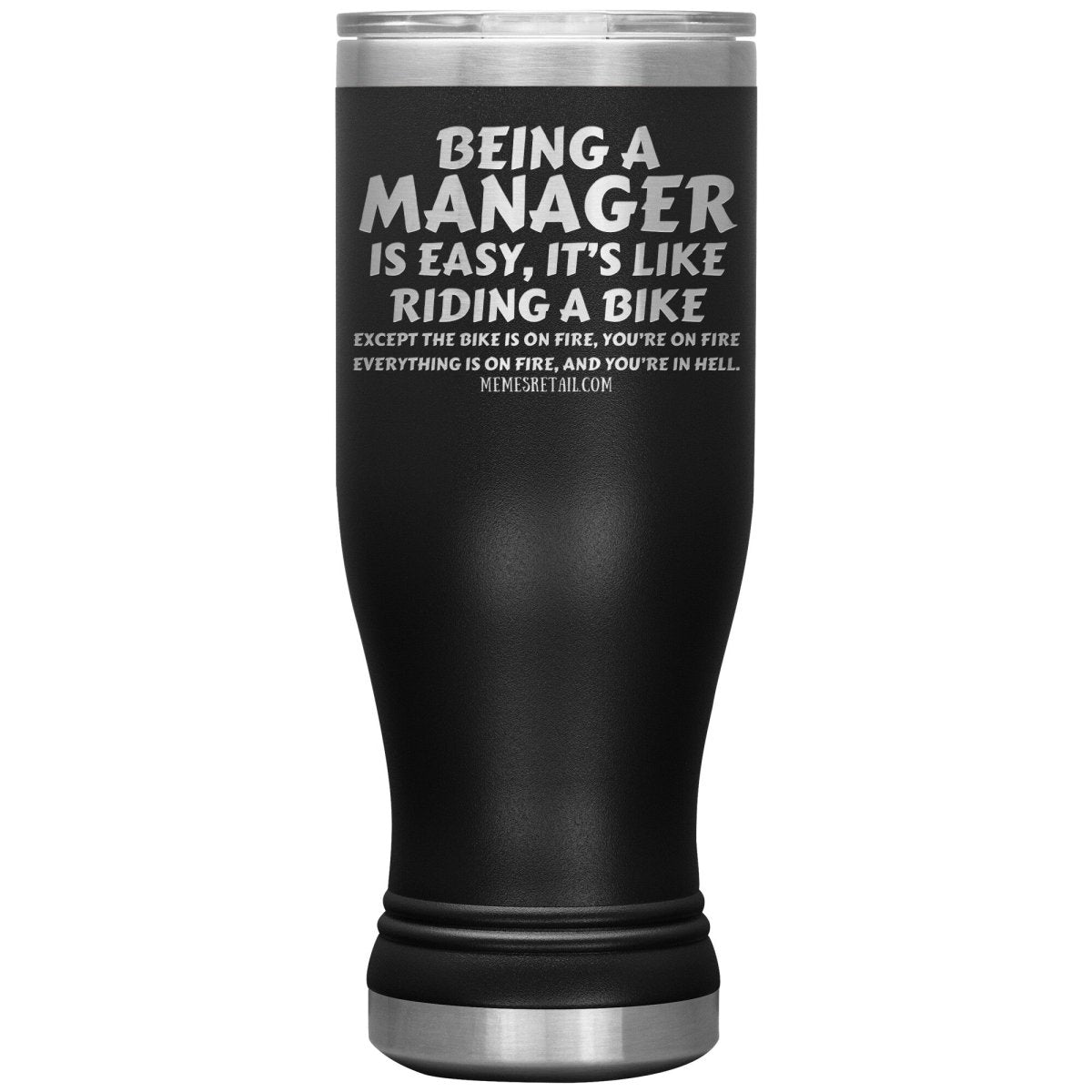 Being a manager is easy Tumblers, 20oz BOHO Insulated Tumbler / Black - MemesRetail.com