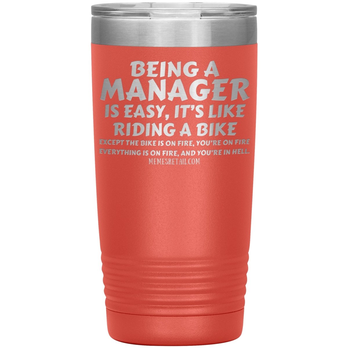 Being a manager is easy Tumblers, 20oz Insulated Tumbler / Coral - MemesRetail.com