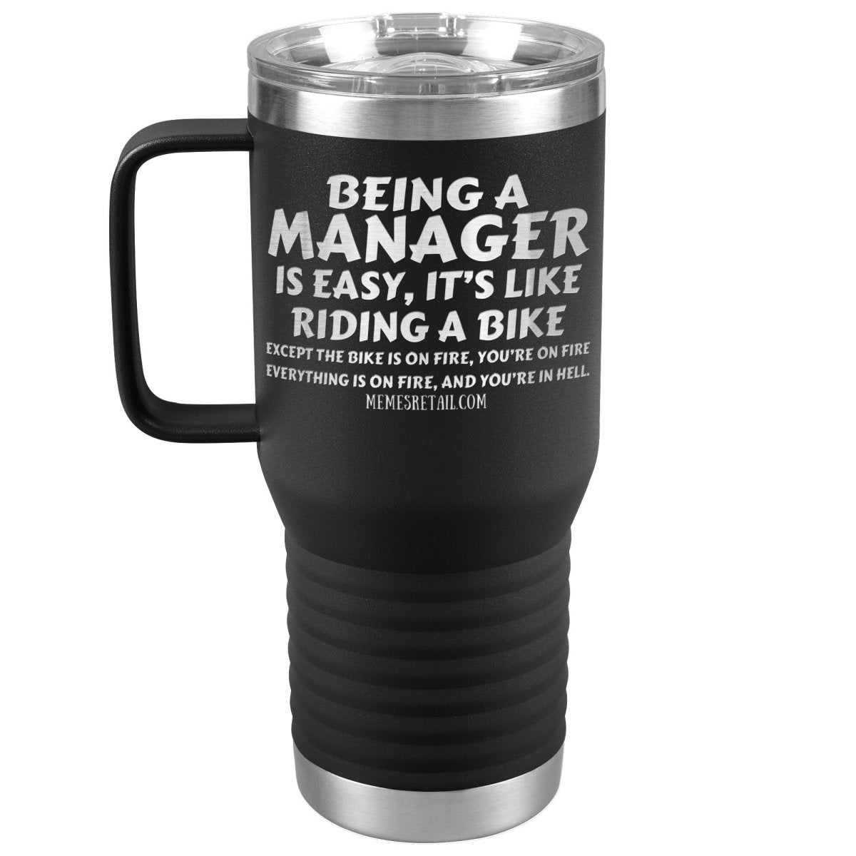 Being a manager is easy Tumblers, 20oz Travel Tumbler / Black - MemesRetail.com