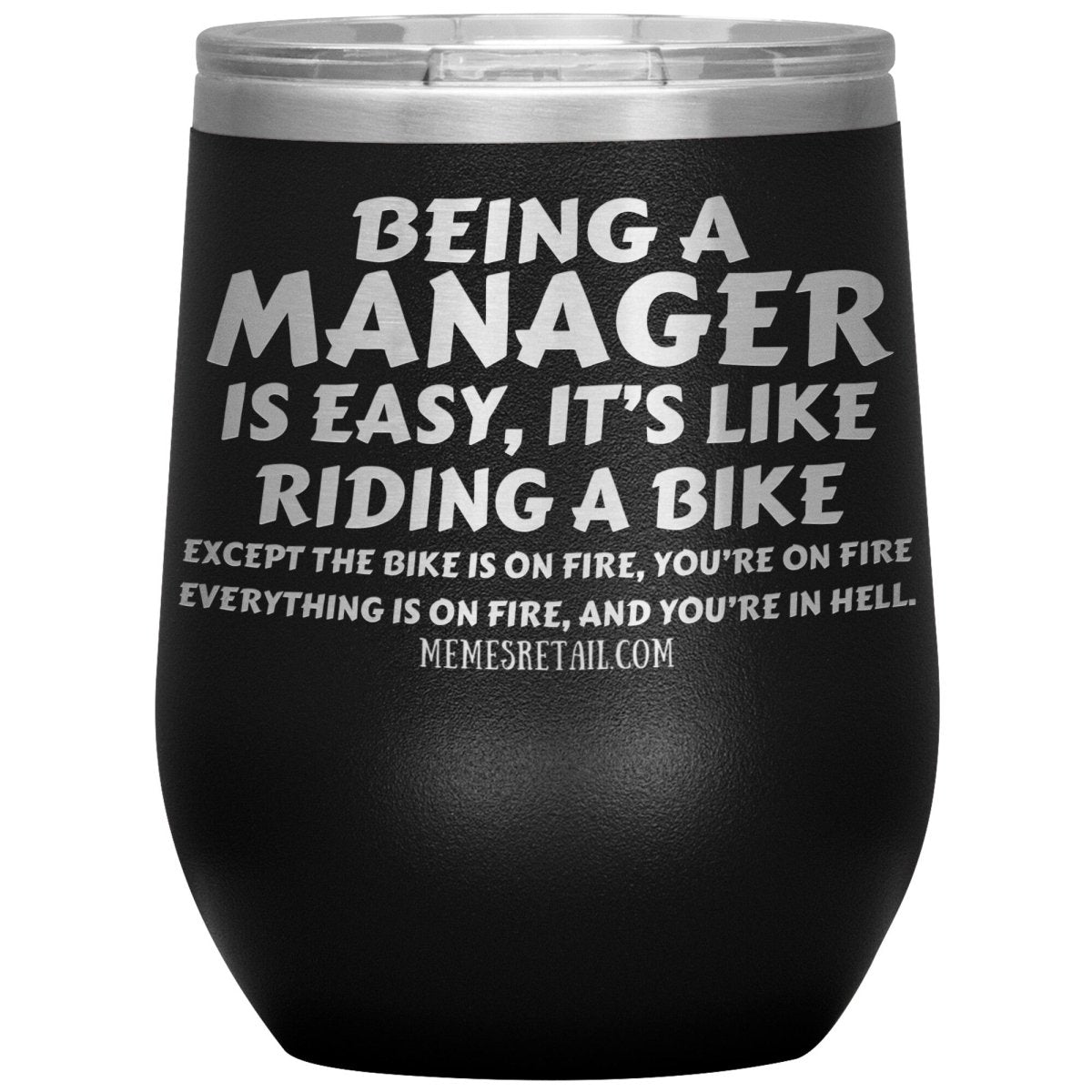 Being a manager is easy Tumblers, 12oz Wine Insulated Tumbler / Black - MemesRetail.com