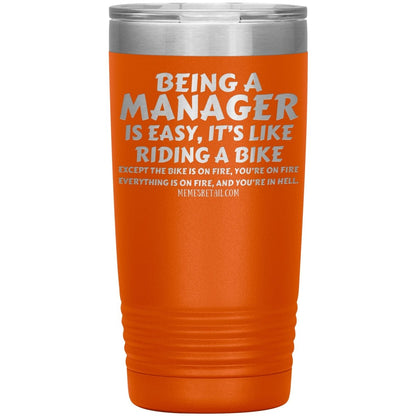 Being a manager is easy Tumblers, 20oz Insulated Tumbler / Orange - MemesRetail.com