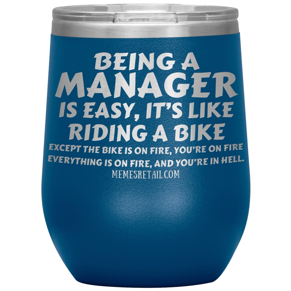Being a manager is easy Tumblers, 12oz Wine Insulated Tumbler / Blue - MemesRetail.com