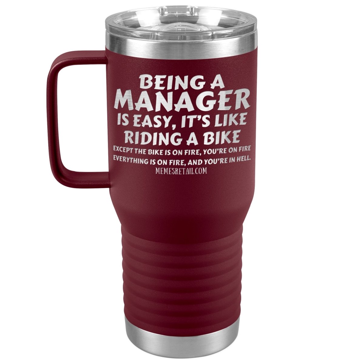 Being a manager is easy Tumblers, 20oz Travel Tumbler / Maroon - MemesRetail.com
