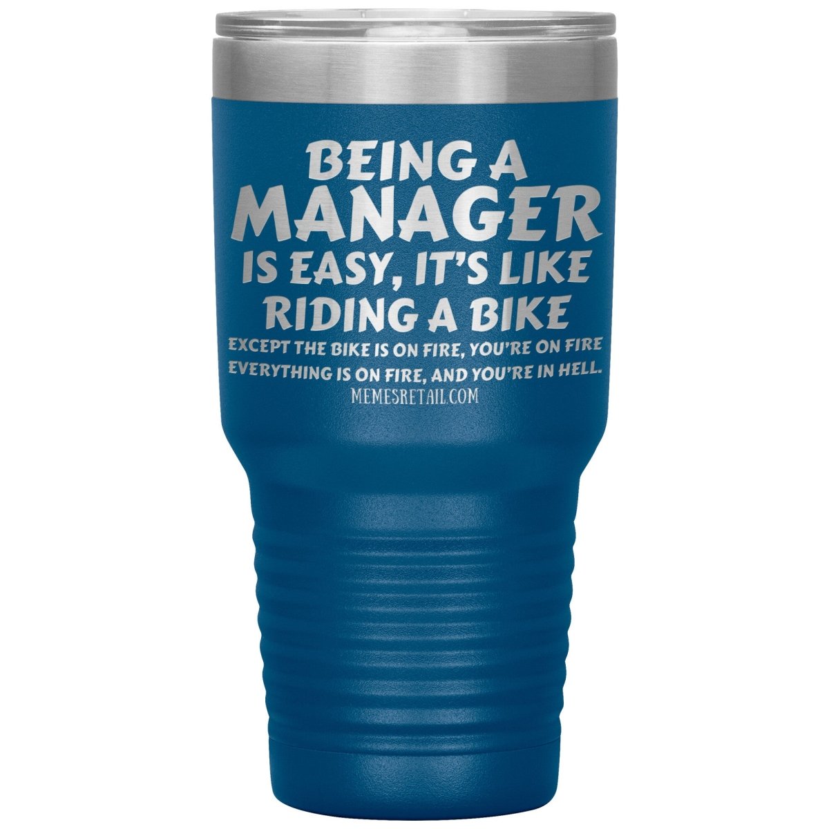 Being a manager is easy Tumblers, 30oz Insulated Tumbler / Blue - MemesRetail.com