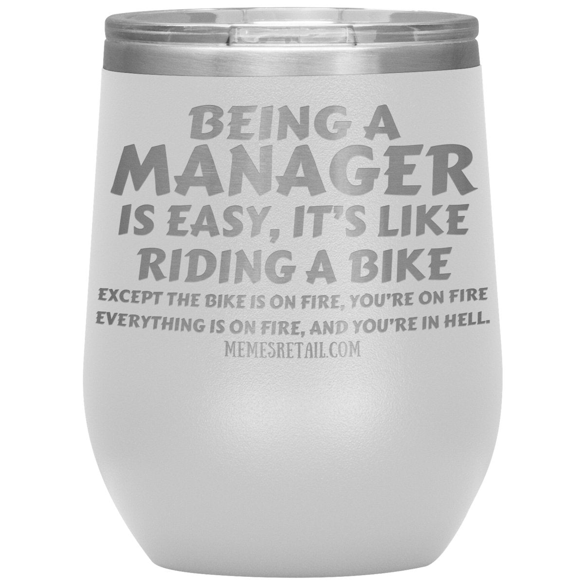 Being a manager is easy Tumblers, 12oz Wine Insulated Tumbler / White - MemesRetail.com