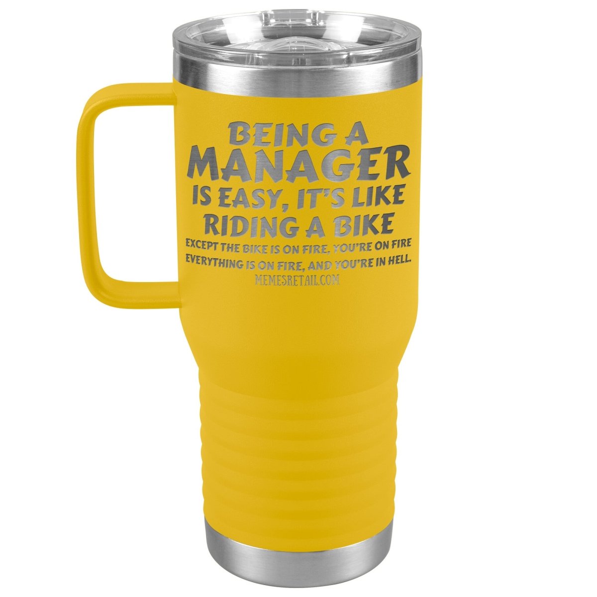 Being a manager is easy Tumblers, 20oz Travel Tumbler / Yellow - MemesRetail.com