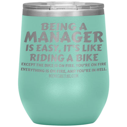 Being a manager is easy Tumblers, 12oz Wine Insulated Tumbler / Teal - MemesRetail.com