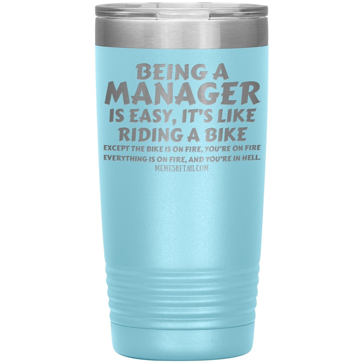 Being a manager is easy Tumblers, 20oz Insulated Tumbler / Light Blue - MemesRetail.com