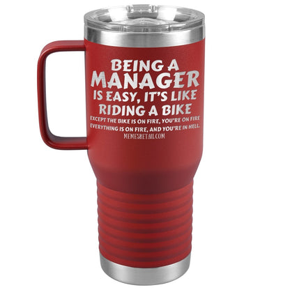 Being a manager is easy Tumblers, 20oz Travel Tumbler / Red - MemesRetail.com