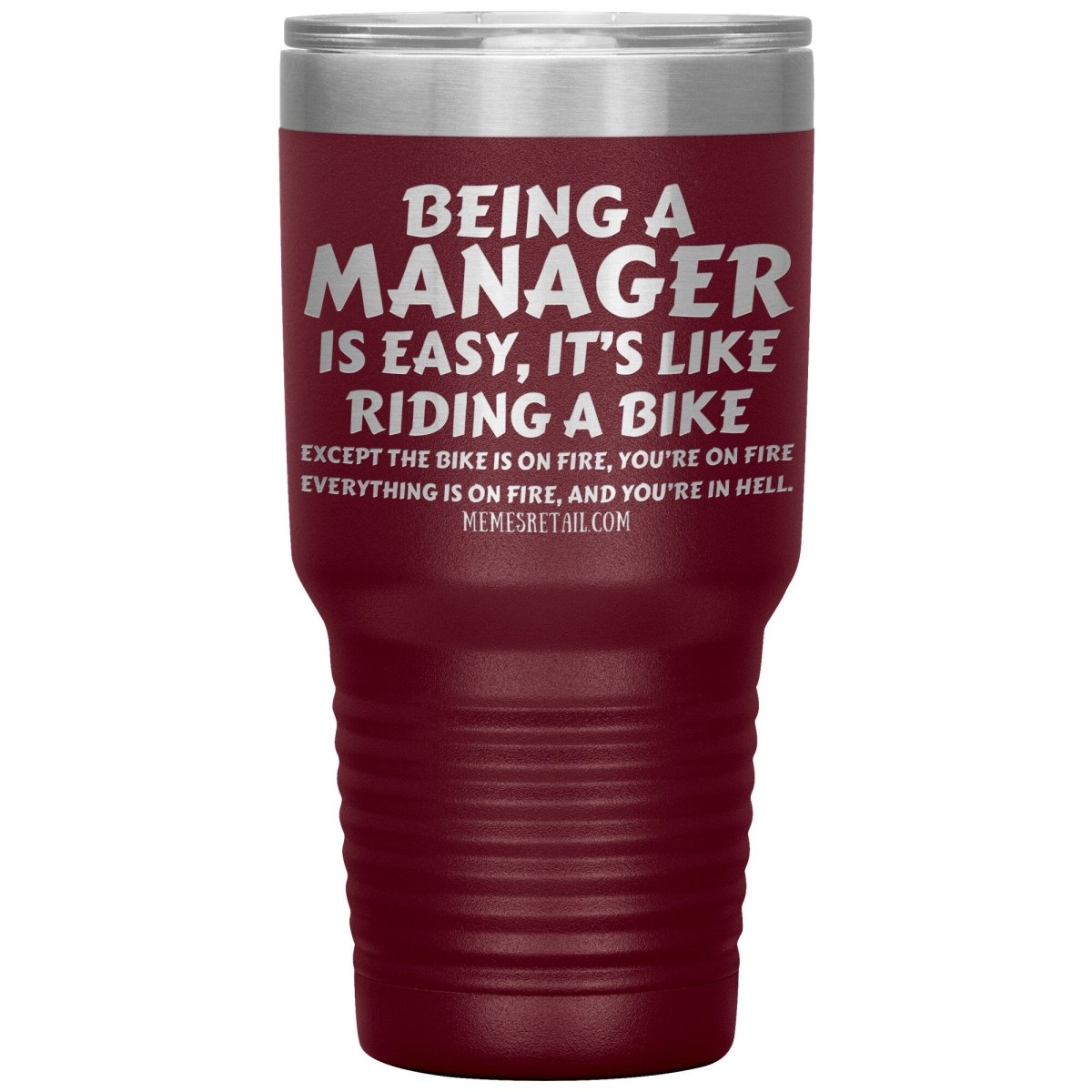 Being a manager is easy Tumblers, 30oz Insulated Tumbler / Maroon - MemesRetail.com